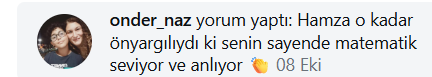 Instagram yorumu: “Hamza o kadar önyargılıydı ki senin sayesinde matematik seviyor ve anlıyor”